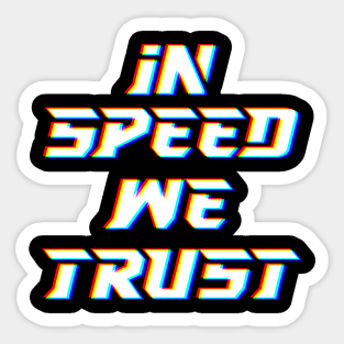 IN SPEED WE TRUST Sticker